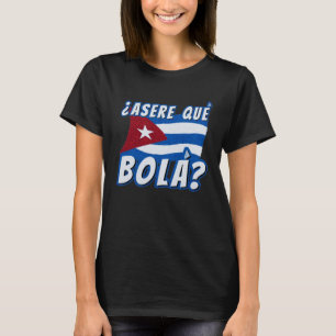 Camiseta Asere Que Bola Cuba La Habana Cuba Bandera Cubana 