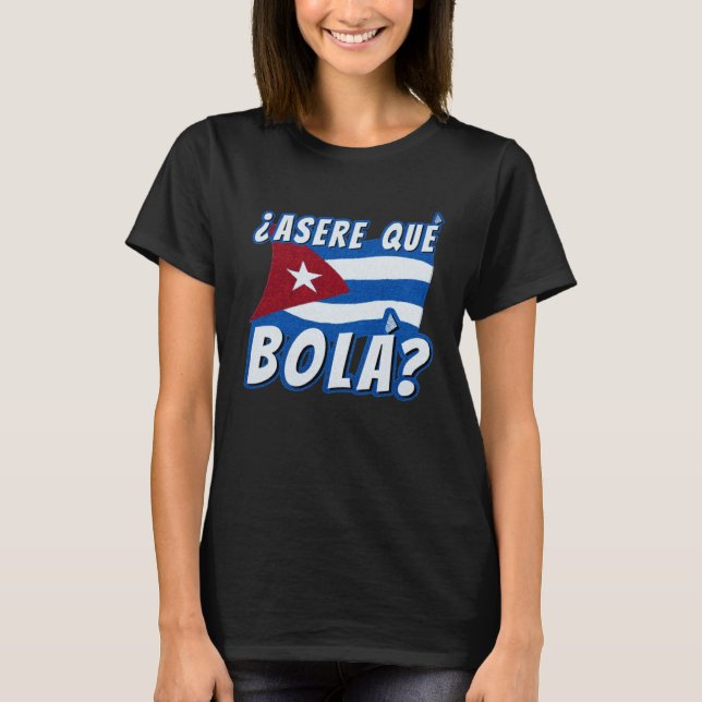 Camiseta Asere Que Bola Cuban Havana Cuba Cuban Flag  Baseb (Anverso)