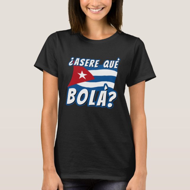 Camiseta Asere Que Bola Cuban Havana Cuba Cuban Flag  Baseb (Anverso)