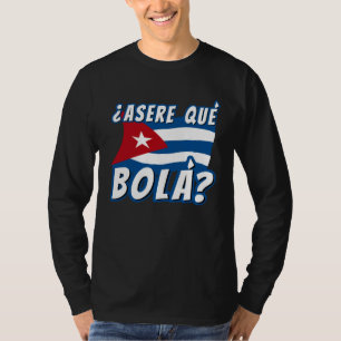 Camiseta Asere Que Bola Cubano La Habana Cuba Bandera Cuban
