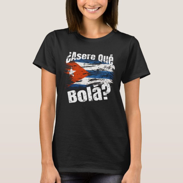 Camiseta ¿Asere qué bolá Frase Cubana (Anverso)