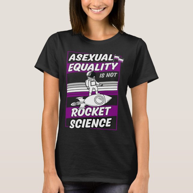Camiseta Asexual Equality Is Not Rocket Science Astronaut   (Anverso)