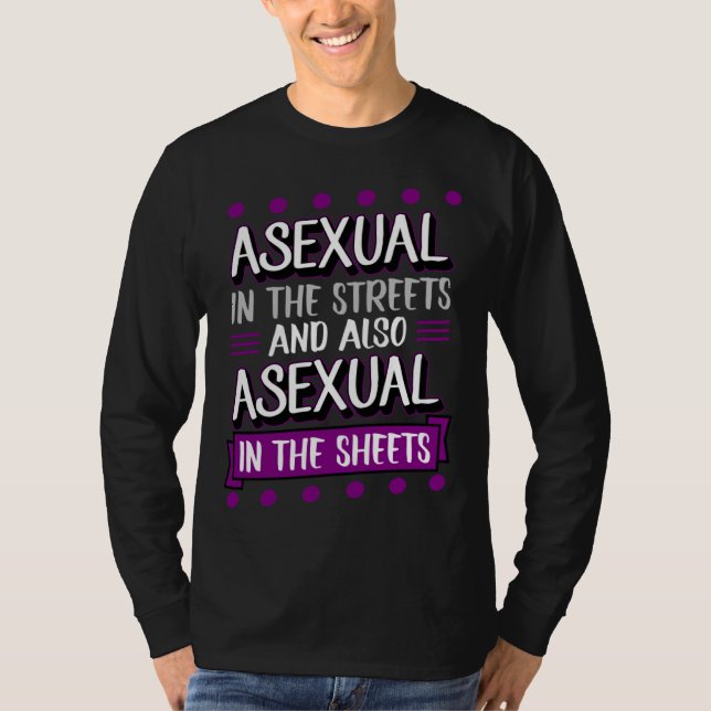 Camiseta Asexual In The Streets And Also Asexual In The She (Anverso)