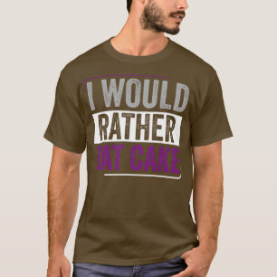 Camiseta Asexual Preferiría Comer Orgullo Asexual De Pastel