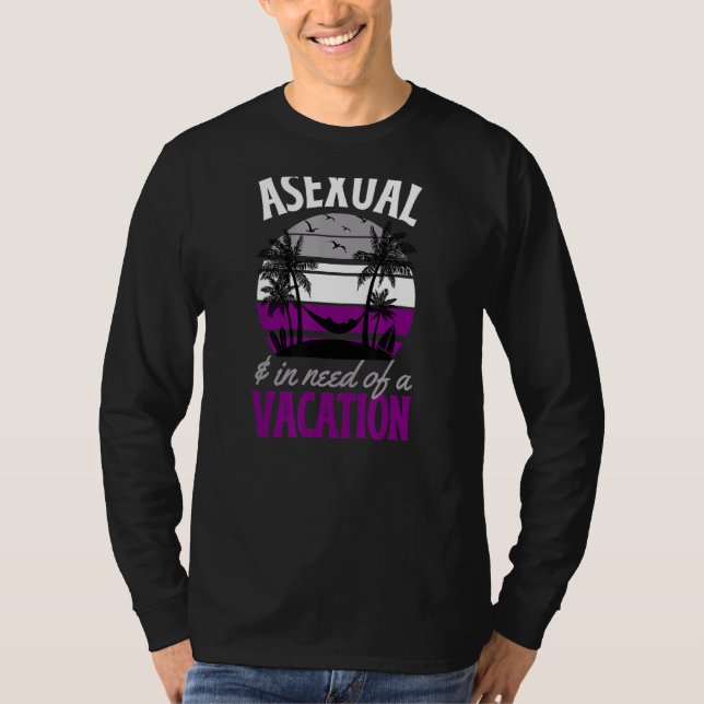 Camiseta Asexual Y Que Necesitan Una Vacación De Orgullo As (Anverso)