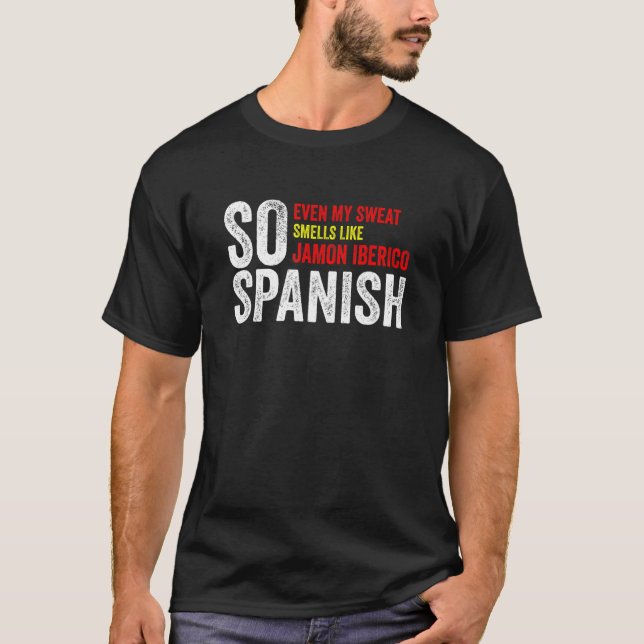 Camiseta Así De Español Hasta Mi Sudor Huele Como Jamón Ibe (Anverso)