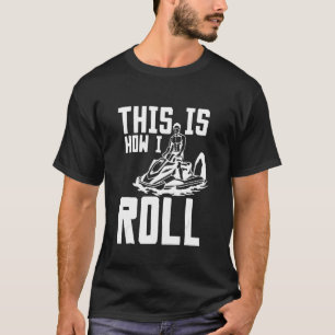 Camiseta Así es como conduzco Jet Ski