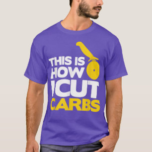 Camiseta Así Es Como Corto Los Carbohidratos Pizza Mucho Al