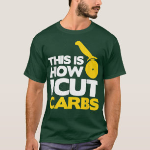 Camiseta Así Es Como Corto Los Carbohidratos Pizza Mucho Al