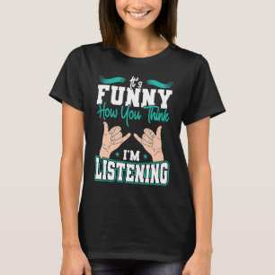 Camiseta Así es como crees que estoy escuchando el orgullo