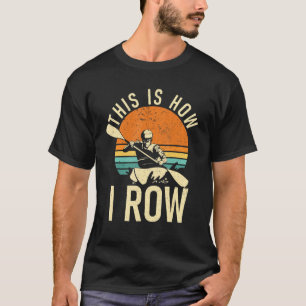 Camiseta Así Es Como Fijo A Paddler Kayaker