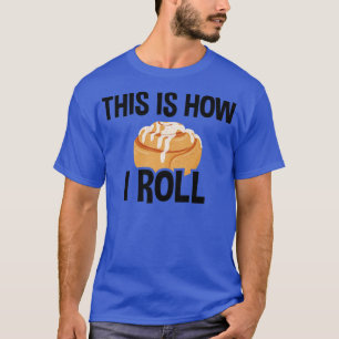 Camiseta Así Es Como Giro, Cinnamon Roll Baking Lover 2