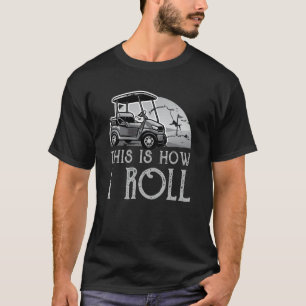 Camiseta Así Es Como Giro El Carro De Golf_3
