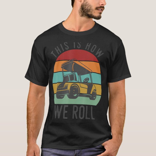 Camiseta Así Es Como Hacemos El Jugador De Golf Funny Cart  (Anverso)