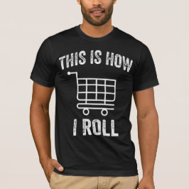 Camiseta Así es como hago circular el carrito de compras de