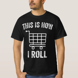 Camiseta Así es como hago circular el carrito de compras de
