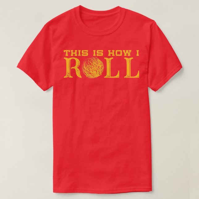 Camiseta Así es como hago correr a Texas Tumbleweed (Diseño del anverso)