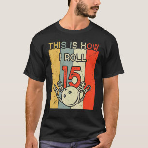 Camiseta Así es como hago la fiesta de cumpleaños 15 Bowlin