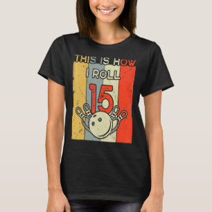 Camiseta Así es como hago la fiesta de cumpleaños 15 Bowlin
