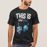 Camiseta Así es como hago rodar a Hanukkah Dreidel Chanukah<br><div class="desc">Así es como hago rodar a Hanukkah Dreidel Chanukah Jew</div>