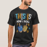 Camiseta Así es como hago rodar a Hanukkah Dreidel Chanukah<br><div class="desc">Así Es Como Trato Hanukkah Dreidel Chanukah Jew Xmas 1.</div>