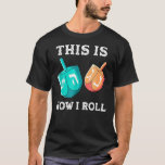 Camiseta Así es como hago rodar a Hanukkah Dreidel Chanukah<br><div class="desc">Así es como hago rodar a Hanukkah Dreidel Chanukah Jew</div>