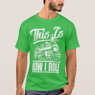 Camiseta Así es como hago rodar al ingeniero de trenes amp
