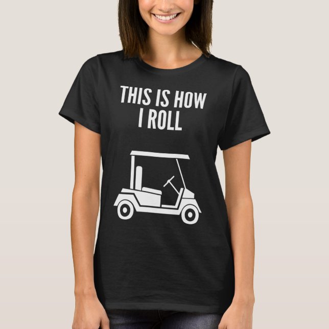 Camiseta Así es como hago rodar el carro de golf (Anverso)