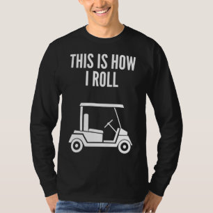 Camiseta Así es como hago rodar el carro de golf