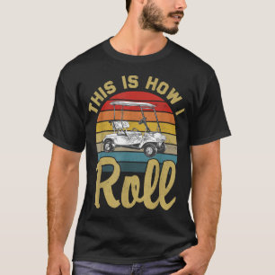 Camiseta Así es como hago rodar el carro de golf retro vint