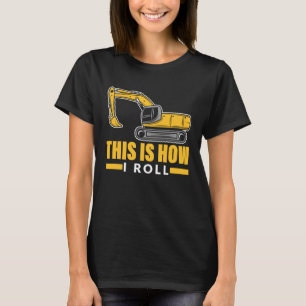 Camiseta Así es como hago rodar el controlador de la excava