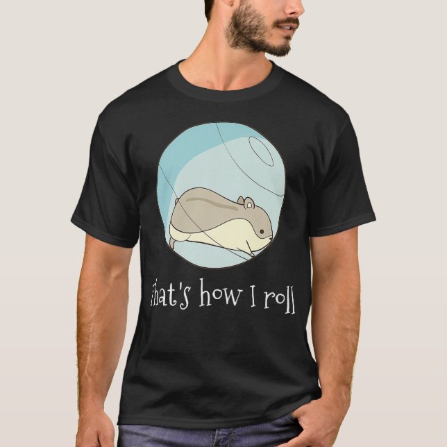Camiseta Así es como hago rodar - Graciosa Prima De Hámster (Anverso)