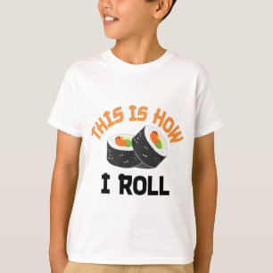 Camiseta Así es como hago rodar - Sushi gracioso