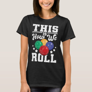 Camiseta Así Es Como Jugamos - Bocce Ll Jugador Bowling Gam