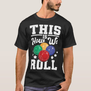 Camiseta Así Es Como Jugamos - Bocce Ll Jugador Bowling Gam