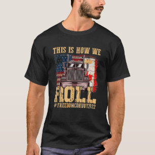 Camiseta Así es como lanzamos el Convoy de Libertad 2022 Ca