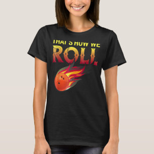 Camiseta Así es como lanzamos el divertido Bowling