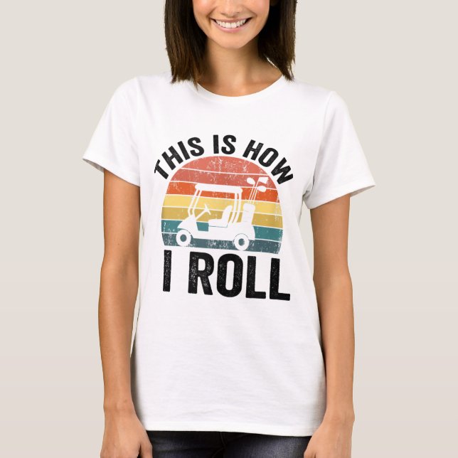 Camiseta Así Es Como Logro El Golf Gracioso (Anverso)