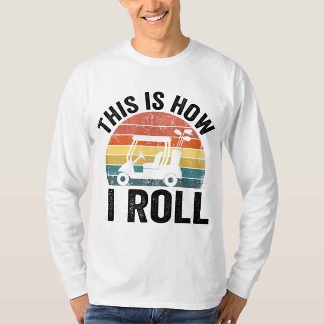Camiseta Así Es Como Logro El Golf Gracioso (Anverso)