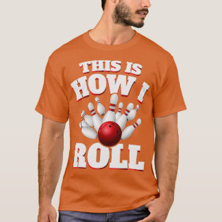 Camiseta Así Es Como Me Lanza El Bowling Bowler T
