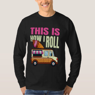Camiseta Así Es Como Monto El Camión De Helados Gelato Pops