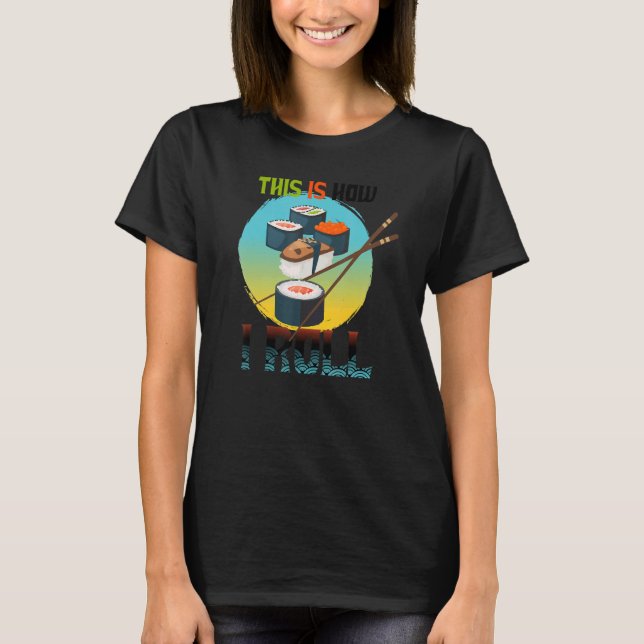 Camiseta Así es como pongo la comida japonesa deliciosa que (Anverso)
