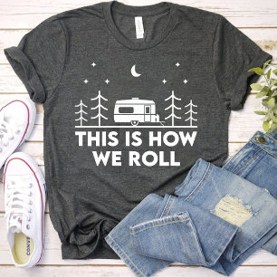 Camiseta Así es como rodamos a los chicas cómicos que acamp