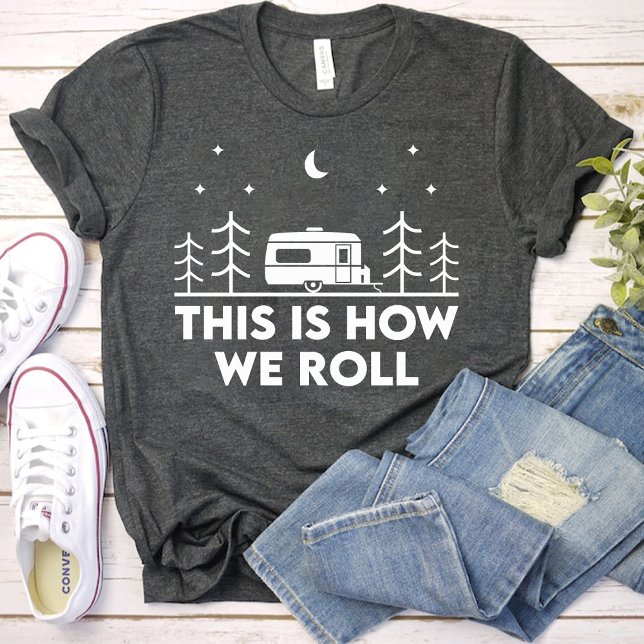 Camiseta Así es como rodamos Chicas divertidas fiesta de ca (This is How we Roll Funny girls camping party T-Shirt)