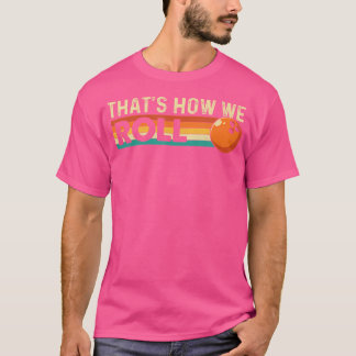 Camiseta Así Es Como Rodamos Jugador De Bolos