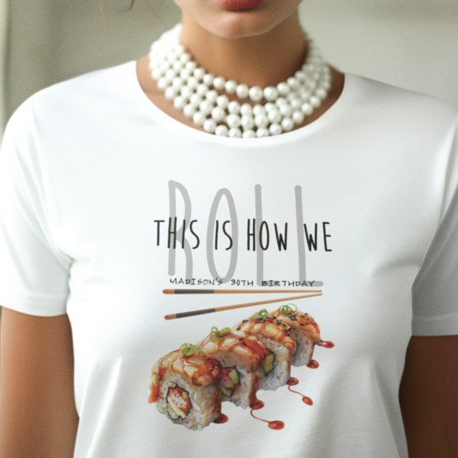 Camiseta Así es como rodamos Sushi Adultos Cumpleaños (Subido por el creador)