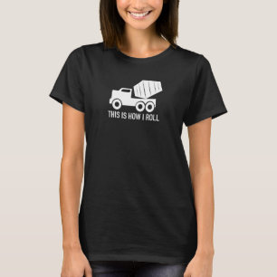 Camiseta Así es como rollo Camión de Hormigón