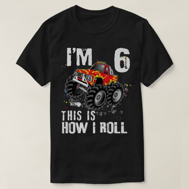 Camiseta Así es como rollo el Camión Monstruo 6 años 6 años (Diseño del anverso)