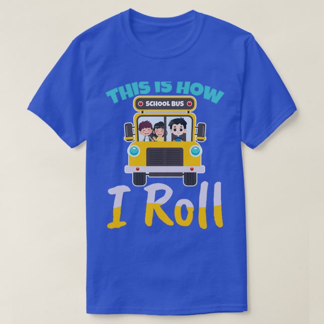 Camiseta Así es como rollo el conductor de autobús escolar  (Diseño del anverso)