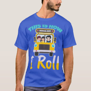 Camiseta Así es como rollo el conductor de autobús escolar